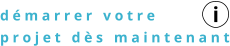 i d é m a r r e r   v o t r e p r o j e t   d è s   m a i n t e n a n t